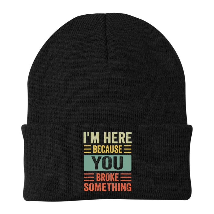 Mechanic Gifts For Dad I'm Here Because You Broke Something Knit Cap Winter Beanie