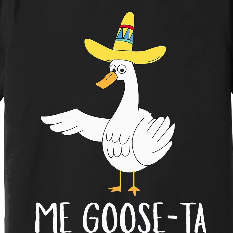 Me Gooseta Funny Mexican Spanish Goose Pun Premium T-Shirt