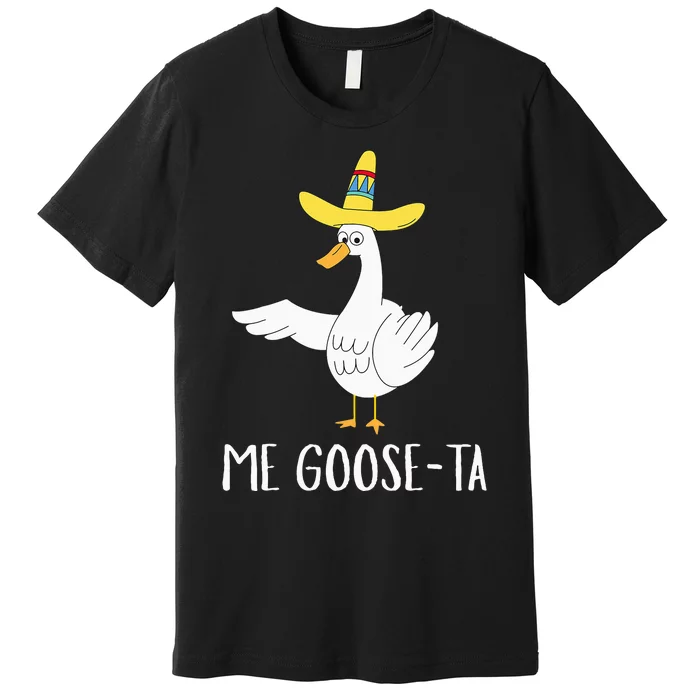 Me Gooseta Funny Mexican Spanish Goose Pun Premium T-Shirt