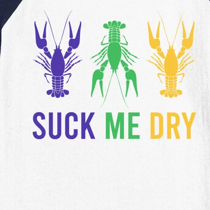 Mardi Gras Funny Suck Me Dry Crawfish Carnival Party Baseball Sleeve Shirt