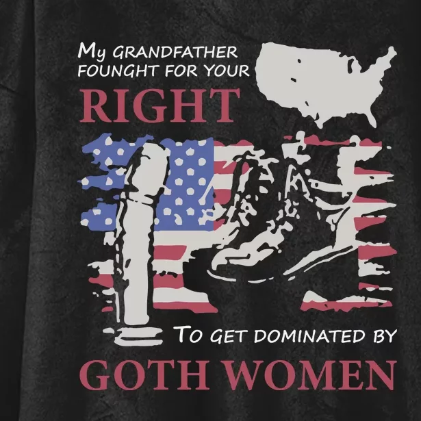 My Grandfather Fought For Your Right To Get Dominated Goth Women Hooded Wearable Blanket