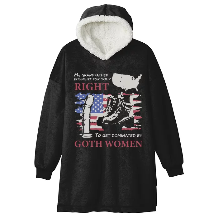 My Grandfather Fought For Your Right To Get Dominated Goth Women Hooded Wearable Blanket