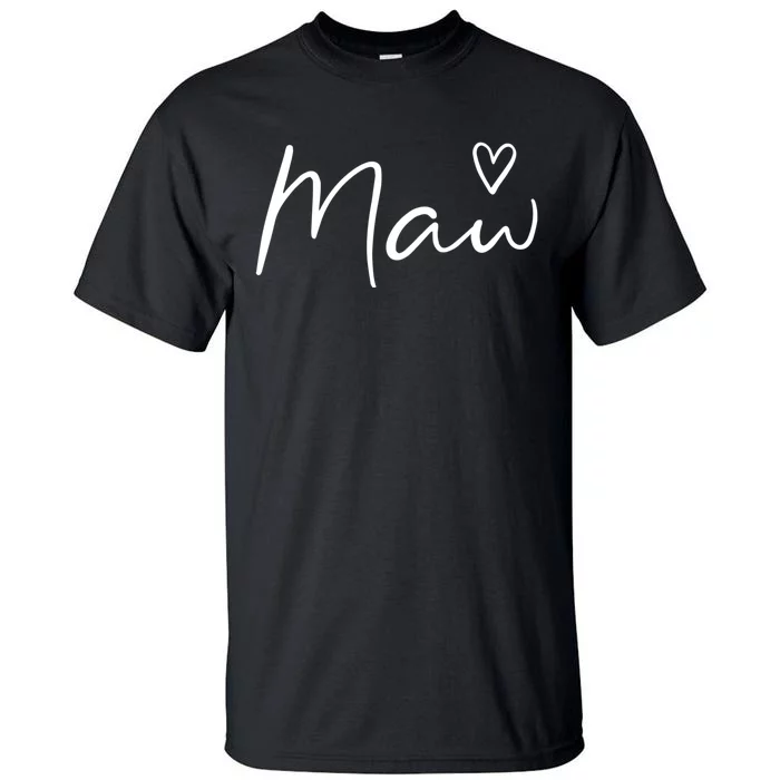 Maw Gifts For Women Grandma Heart MotherS Day Maw Tall T-Shirt