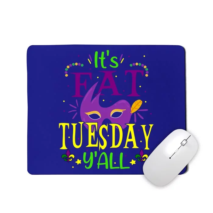 Mardi Gras Gift It's Fat Tuesday Y'all Shrove Tuesday Party Great Gift Mousepad