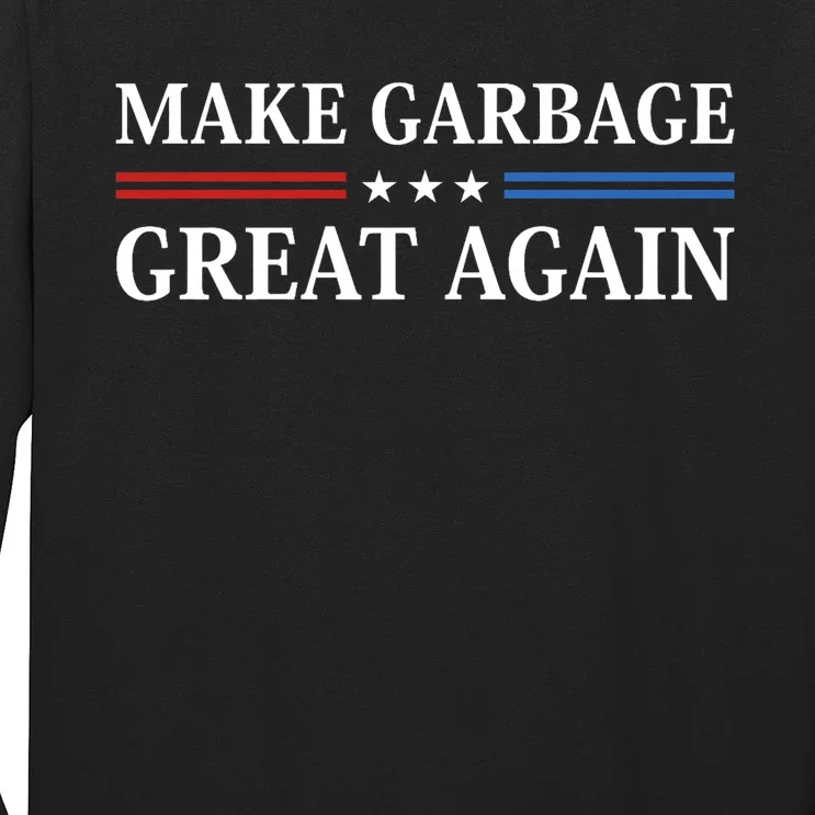 Make Garbage Great Again Long Sleeve Shirt