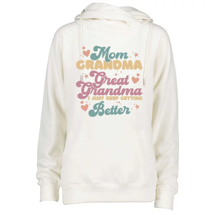 Mom Grandma Great Grandma I Just Keep Getting Better Womens Funnel Neck Pullover Hood