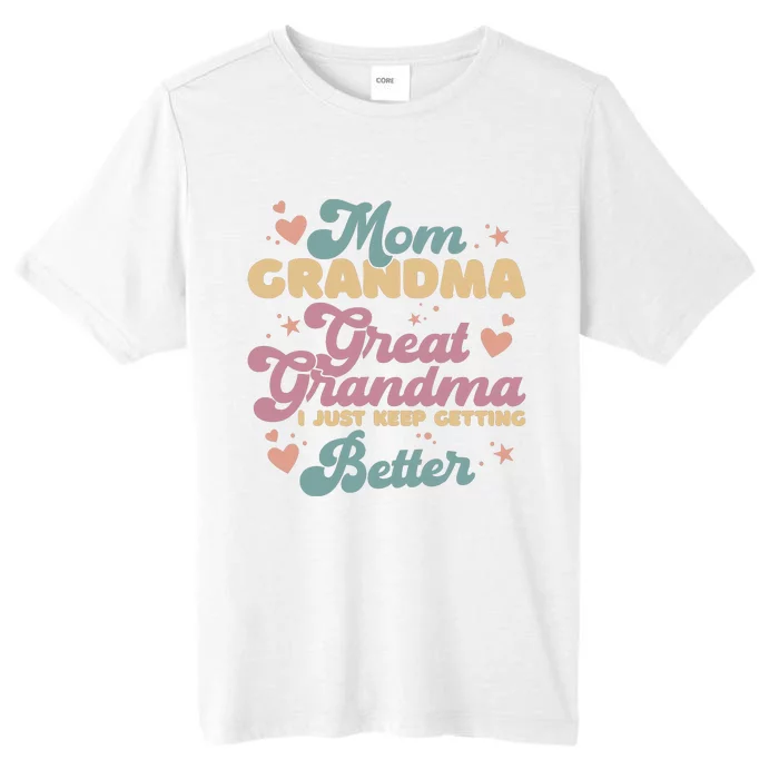 Mom Grandma Great Grandma I Just Keep Getting Better ChromaSoft Performance T-Shirt