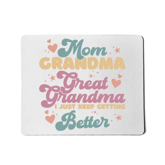 Mom Grandma Great Grandma I Just Keep Getting Better Mousepad