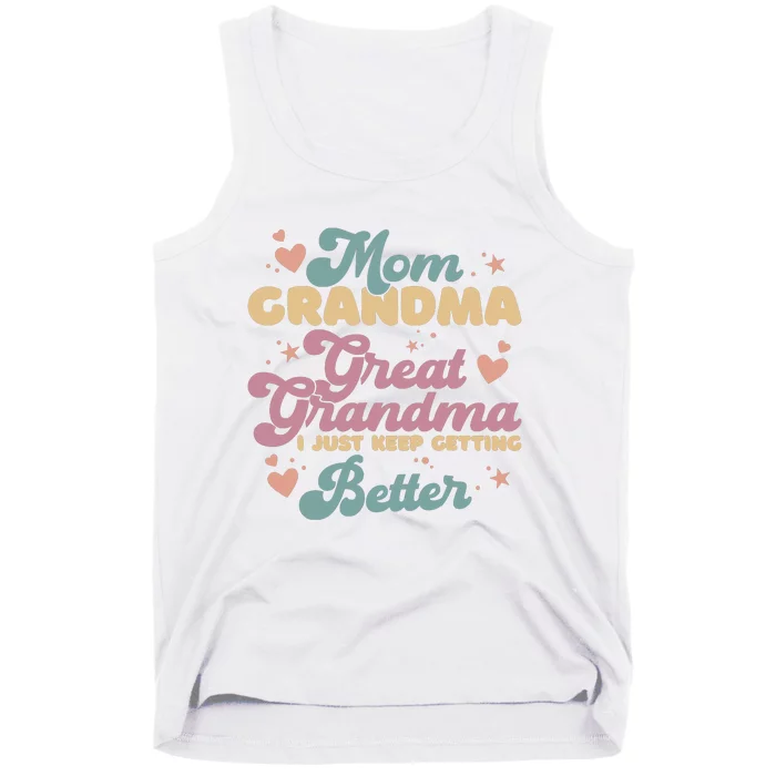 Mom Grandma Great Grandma I Just Keep Getting Better Tank Top