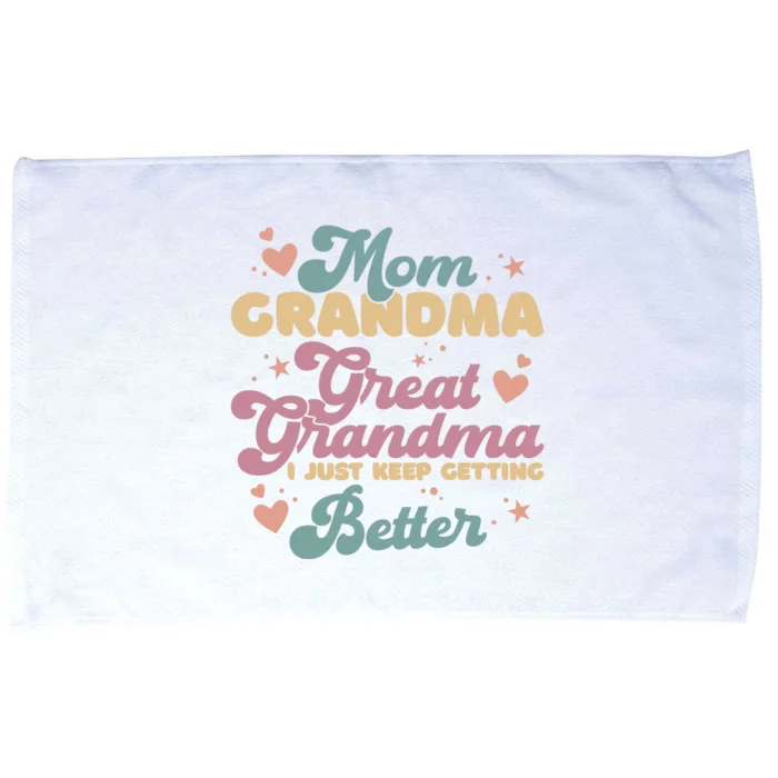 Mom Grandma Great Grandma I Just Keep Getting Better Microfiber Hand Towel