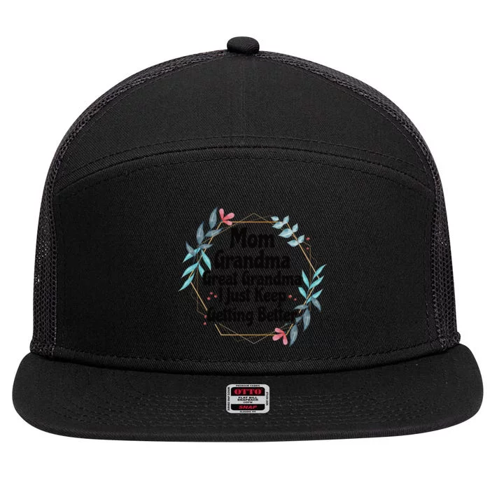 Mom Grandma Great Grandma, I Just Keep Getting Better 7 Panel Mesh Trucker Snapback Hat