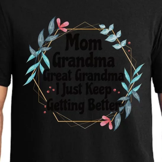 Mom Grandma Great Grandma, I Just Keep Getting Better Pajama Set