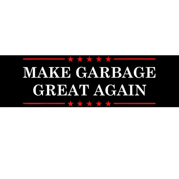 Make Garbage Great Again Funny Us Election Bumper Sticker