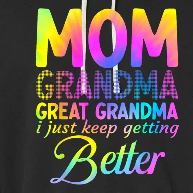 Mom Grandma Great Grandma I Just Keep Getting Better Garment-Dyed Fleece Hoodie