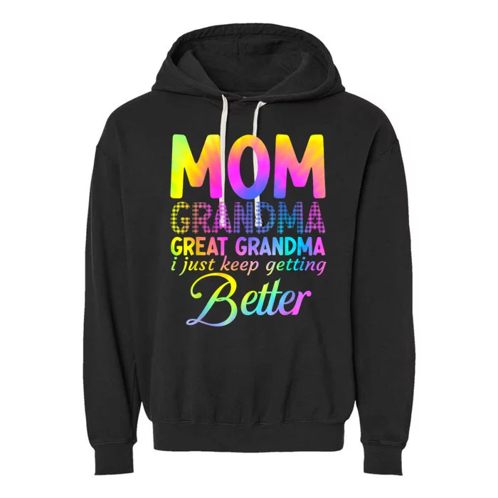 Mom Grandma Great Grandma I Just Keep Getting Better Garment-Dyed Fleece Hoodie