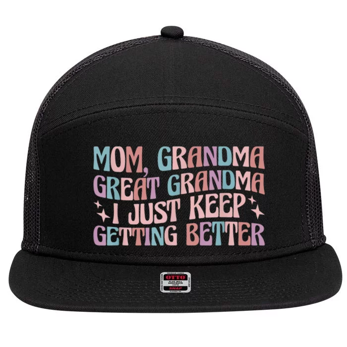 Mom Grandma Great Grandma I Just Keep Getting Better 7 Panel Mesh Trucker Snapback Hat