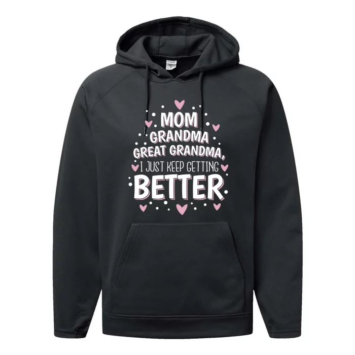 Mom Grandma Great Grandma, I Just Keep Getting Better Performance Fleece Hoodie