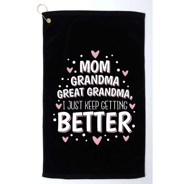 Mom Grandma Great Grandma, I Just Keep Getting Better Platinum Collection Golf Towel