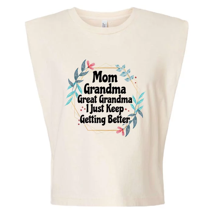 Mom Grandma Great Grandma I Just Keep Getting Better Garment-Dyed Women's Muscle Tee