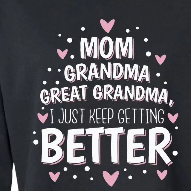 Mom Grandma Great Grandma I Just Keep Getting Better Cropped Pullover Crew