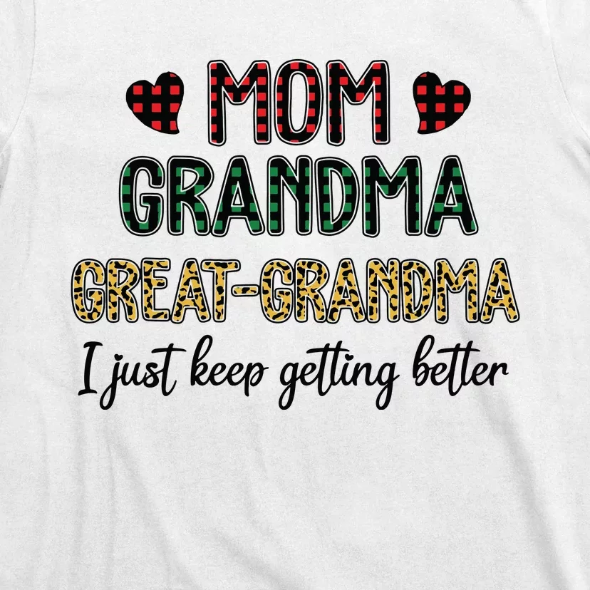 Mom Grandma Great Grandma I Just Keep Getting Better Leopard T-Shirt