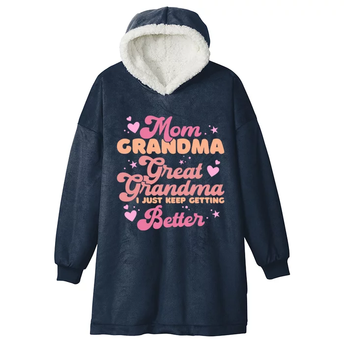 Mom Grandma Great Grandma I Just Keep Getting Better Hooded Wearable Blanket