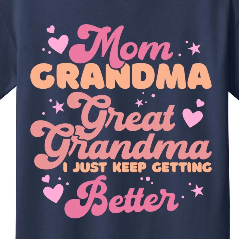 Mom Grandma Great Grandma I Just Keep Getting Better Kids T-Shirt