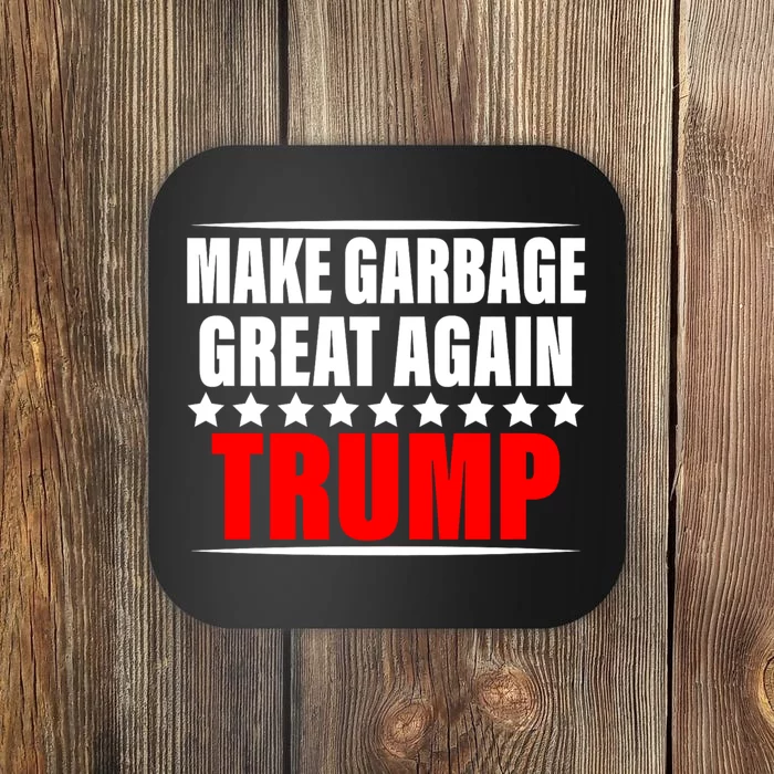 Make Garbage Great Again Garbage For Trump 2024 Coaster