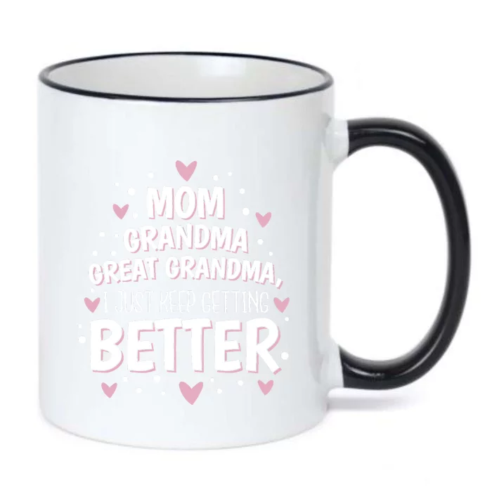 Mom Grandma Great Grandma, I Just Keep Getting Better Black Color Changing Mug