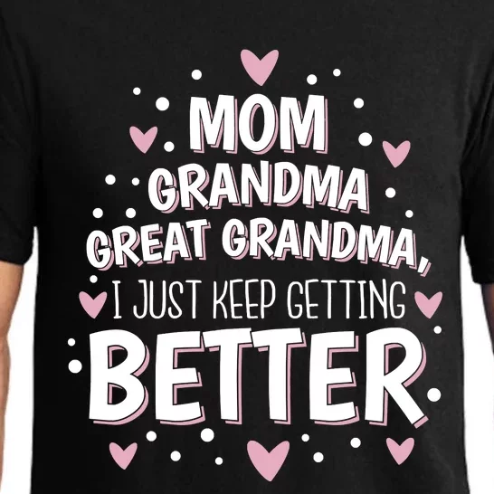 Mom Grandma Great Grandma, I Just Keep Getting Better Pajama Set