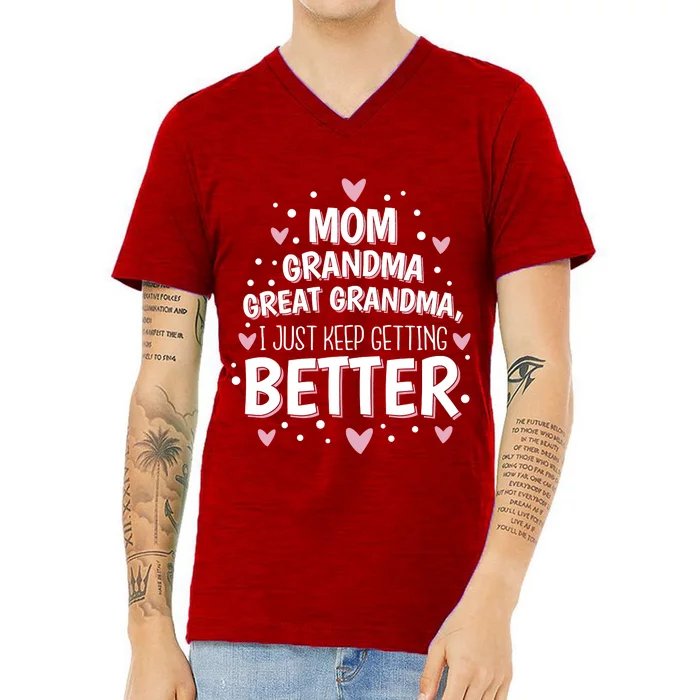 Mom Grandma Great Grandma, I Just Keep Getting Better V-Neck T-Shirt