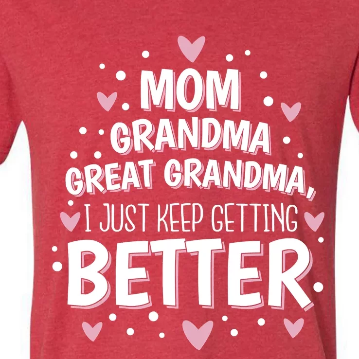 Mom Grandma Great Grandma, I Just Keep Getting Better V-Neck T-Shirt