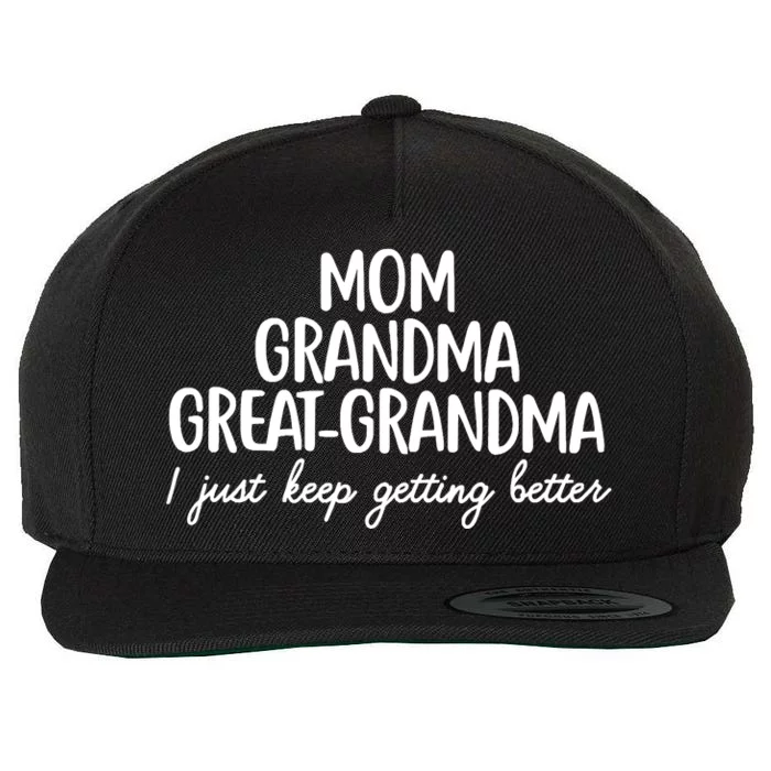 Mom Grandma Great Grandma I Keep Getting Better Mom Wool Snapback Cap