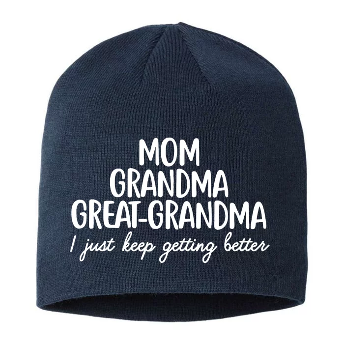 Mom Grandma Great Grandma I Keep Getting Better Mom 8 1/2in Sustainable Knit Beanie