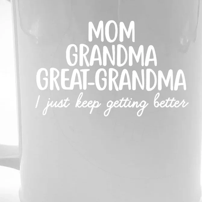 Mom Grandma Great Grandma I Keep Getting Better Mom Front & Back Beer Stein