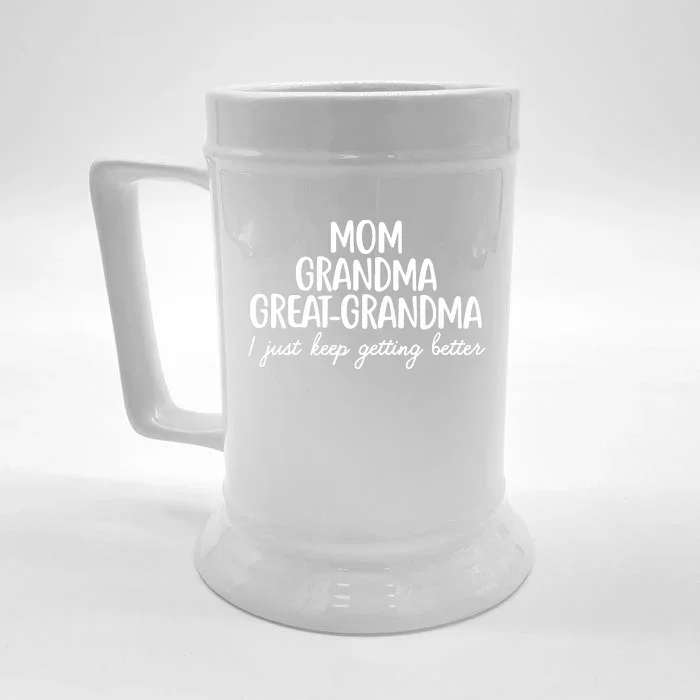 Mom Grandma Great Grandma I Keep Getting Better Mom Front & Back Beer Stein