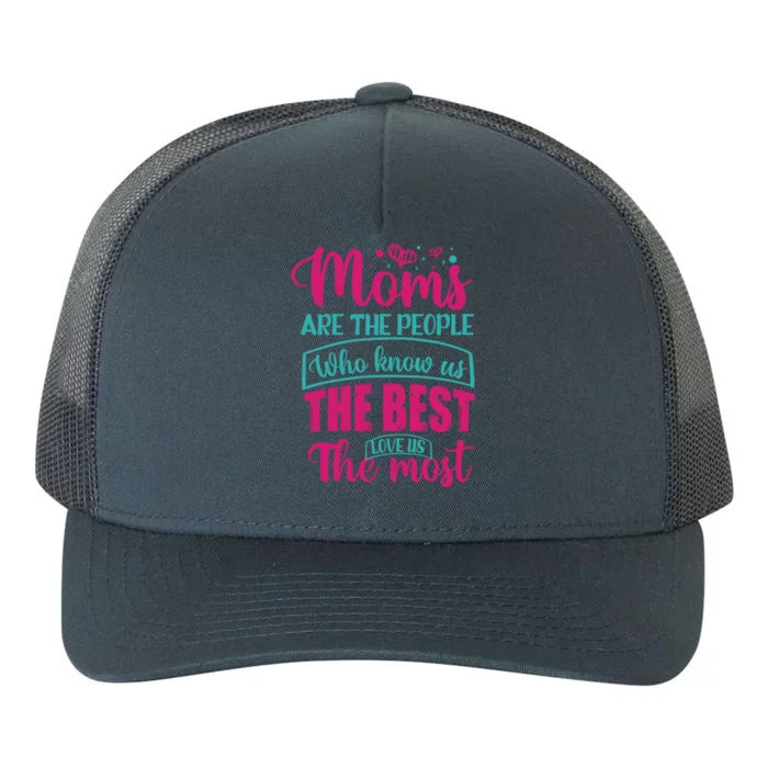 Mom Great Gift Moms Are The People Who Know Us The Best Meaningful Gift Yupoong Adult 5-Panel Trucker Hat