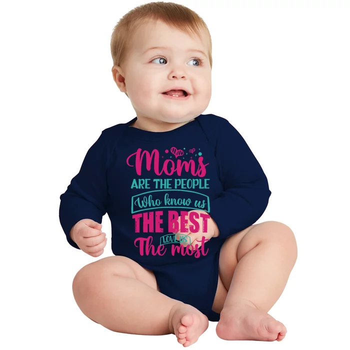 Mom Great Gift Moms Are The People Who Know Us The Best Meaningful Gift Baby Long Sleeve Bodysuit