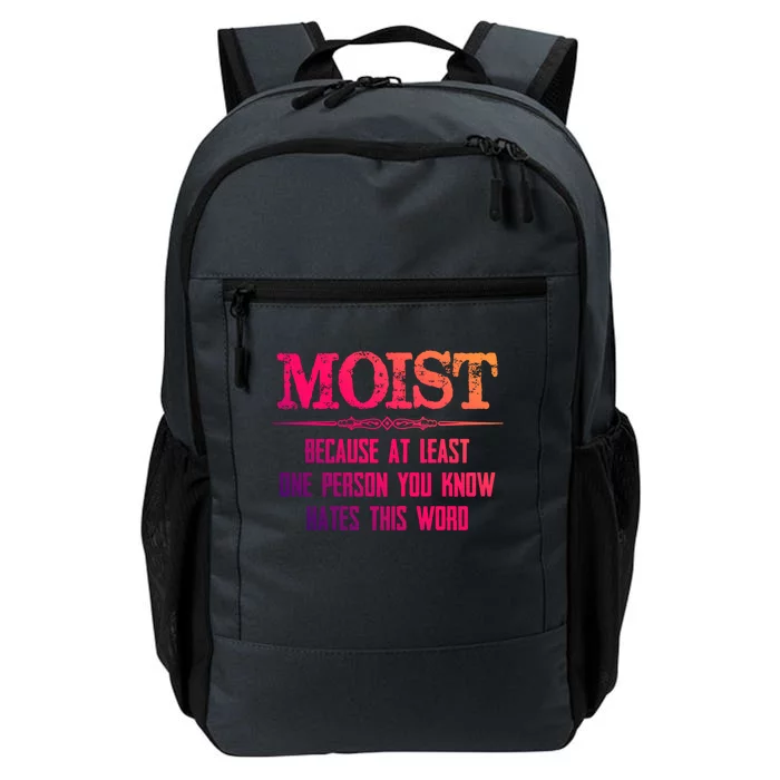 Moist Great Gift Because One Person You Know Hates This Word Great Gift Funny Gi Daily Commute Backpack