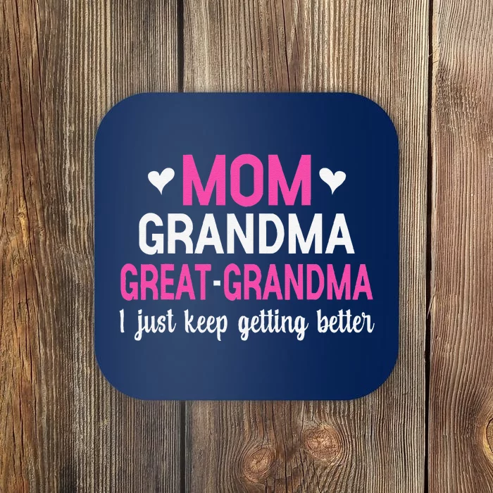 Mom Grandma Great Grandma I Just Keep Getting Better Mother Coaster