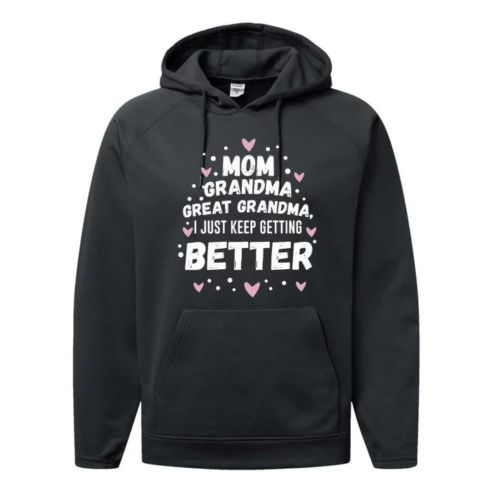 Mom Grandma Great Grandma, I Just Keep Getting Better Performance Fleece Hoodie