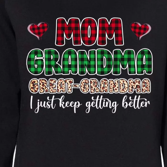 Mom Grandma Great Grandma I Just Keep Getting Better Gift Womens California Wash Sweatshirt