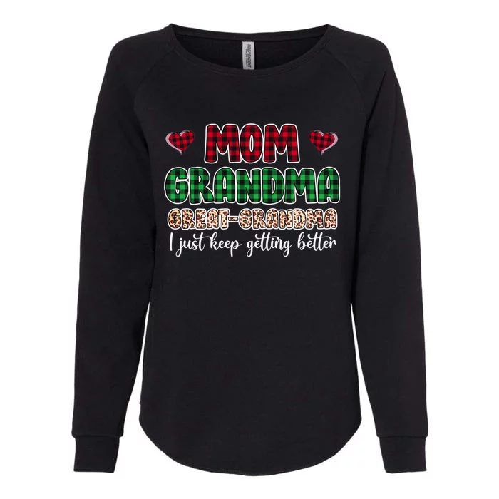 Mom Grandma Great Grandma I Just Keep Getting Better Gift Womens California Wash Sweatshirt