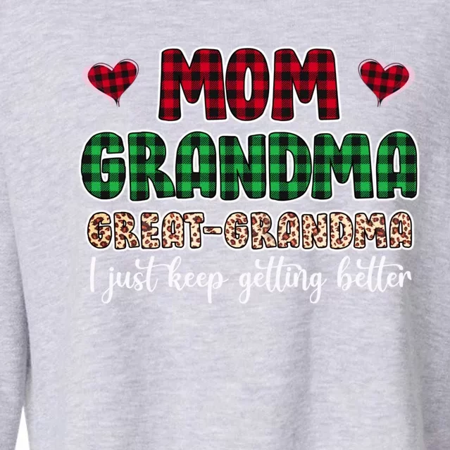 Mom Grandma Great Grandma I Just Keep Getting Better Gift Cropped Pullover Crew