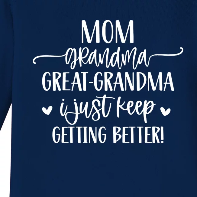 Mom Grandma Great Grandma I Just Keep Getting Better Great Gift Baby Long Sleeve Bodysuit