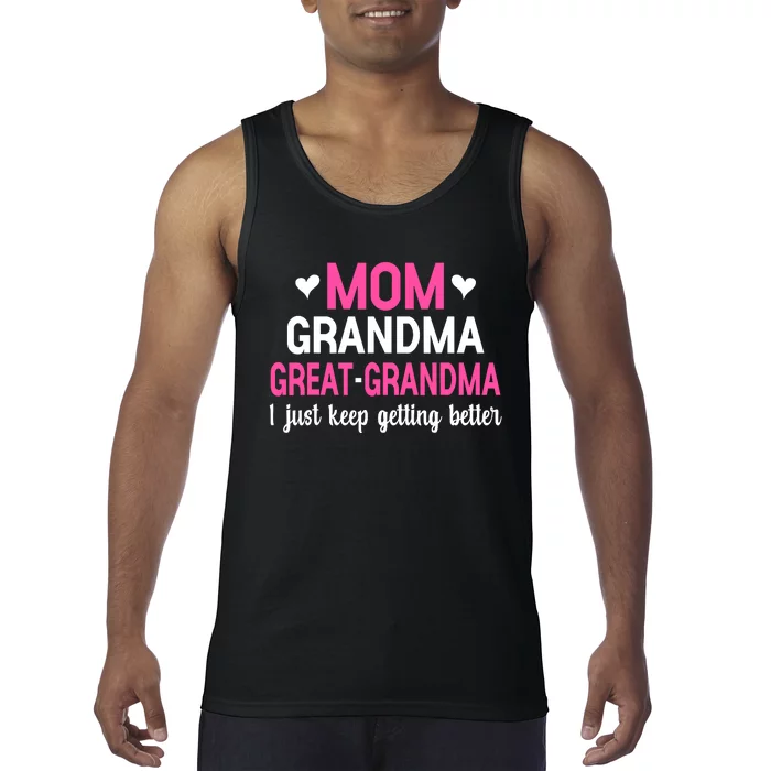 Mom Grandma Great Grandma I Just Keep Getting Better Mother Tank Top