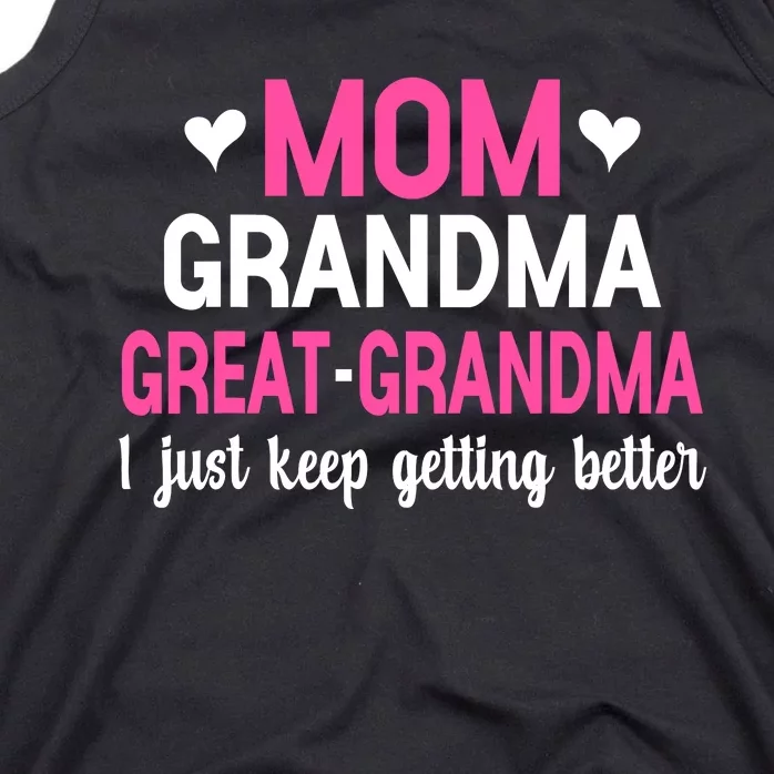 Mom Grandma Great Grandma I Just Keep Getting Better Mother Tank Top