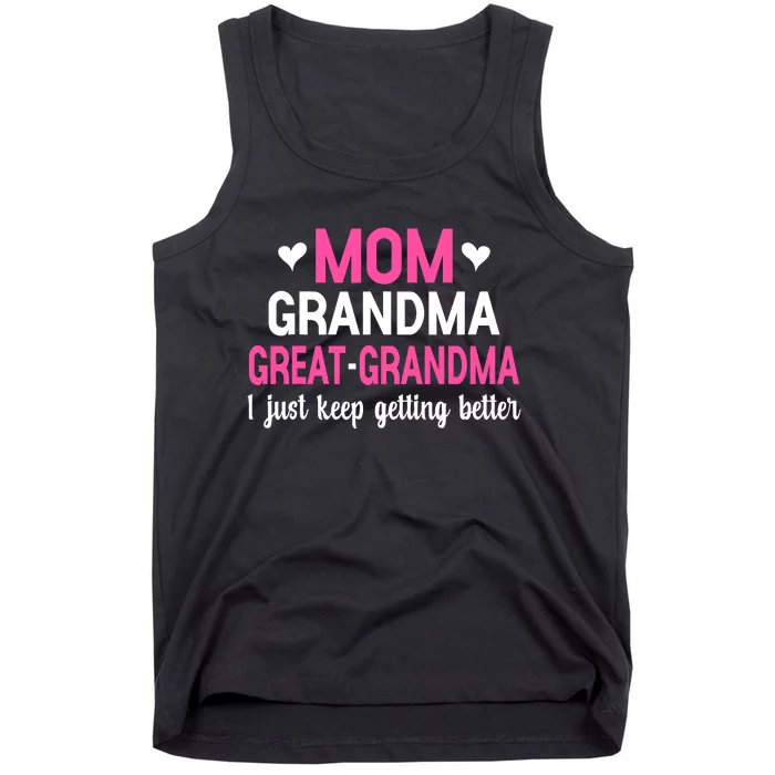 Mom Grandma Great Grandma I Just Keep Getting Better Mother Tank Top