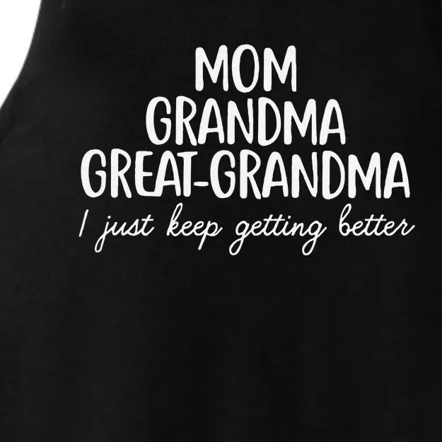 Mom Grandma Great Grandma I Keep Getting Better Mom Gifts Ladies Tri-Blend Wicking Tank