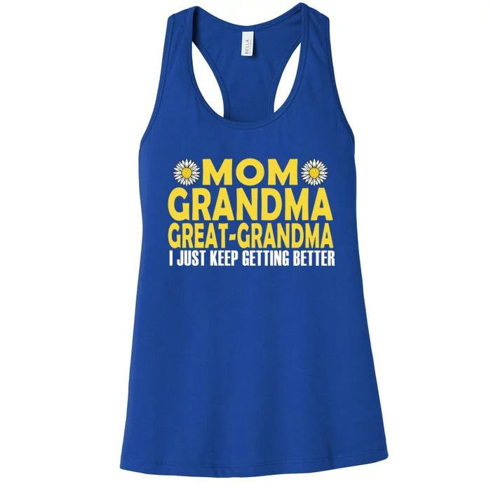 Mom Grandma Great Grandma I Just Keep Getting Better Gift Women's Racerback Tank